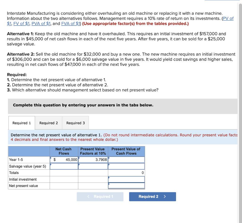 Interstate Manufacturing is considering either overhauling an old machine or replacing it
