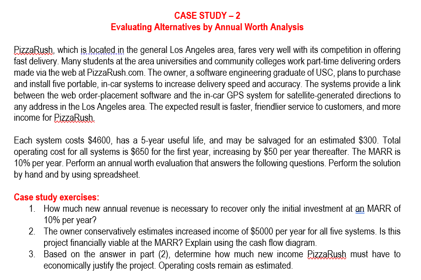 CASE STUDY - 2 Evaluating Alternatives by Annual Worth Analysis PizzaRush, which