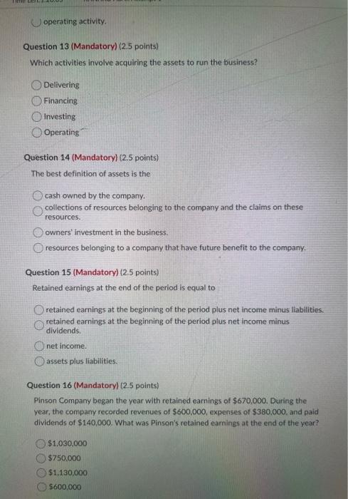 operating activity. Question 13 (Mandatory) (2.5 points) Which activities involve acquiring the