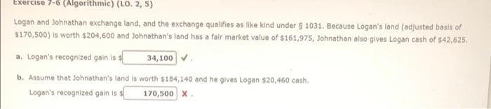 Exercise 7-6 (Algorithmic) (LO. 2, 5) Logan and Johnathan exchange land, and