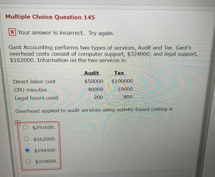 Multiple Choice Question 145 Your answer is incorrect. Try again. Gant Accounting