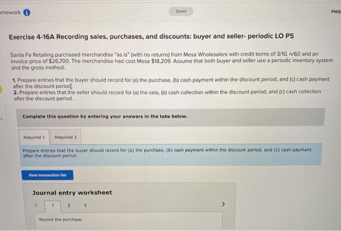 mework Saved Help Exercise 4-16A Recording sales, purchases, and discounts: buyer and