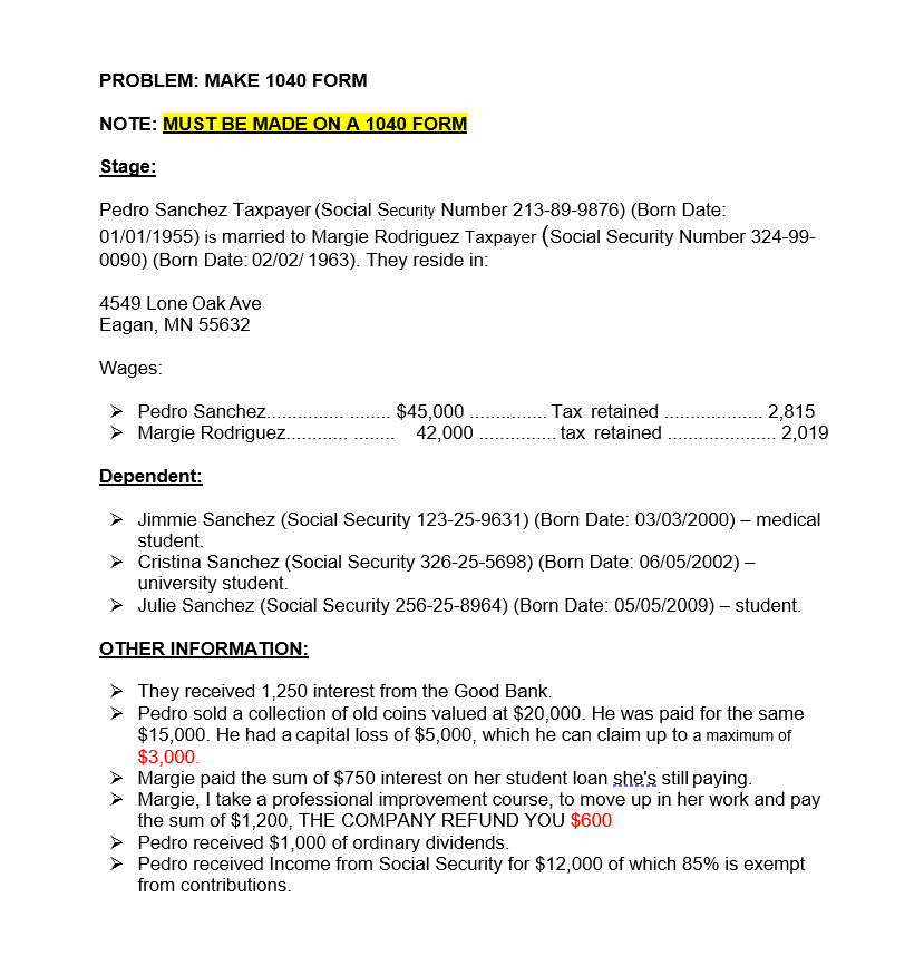 PROBLEM: MAKE 1040 FORM NOTE: MUST BE MADE ON A 1040 FORM