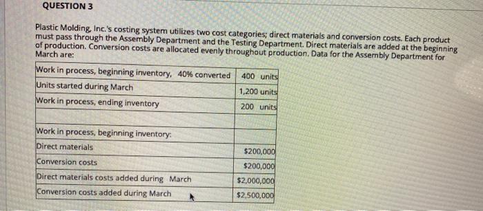 QUESTION 3 Plastic Molding, Inc.'s costing system utilizes two cost categories; direct