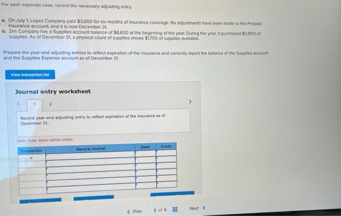 For each separate case, record the necessary adjusting entry. a. On July