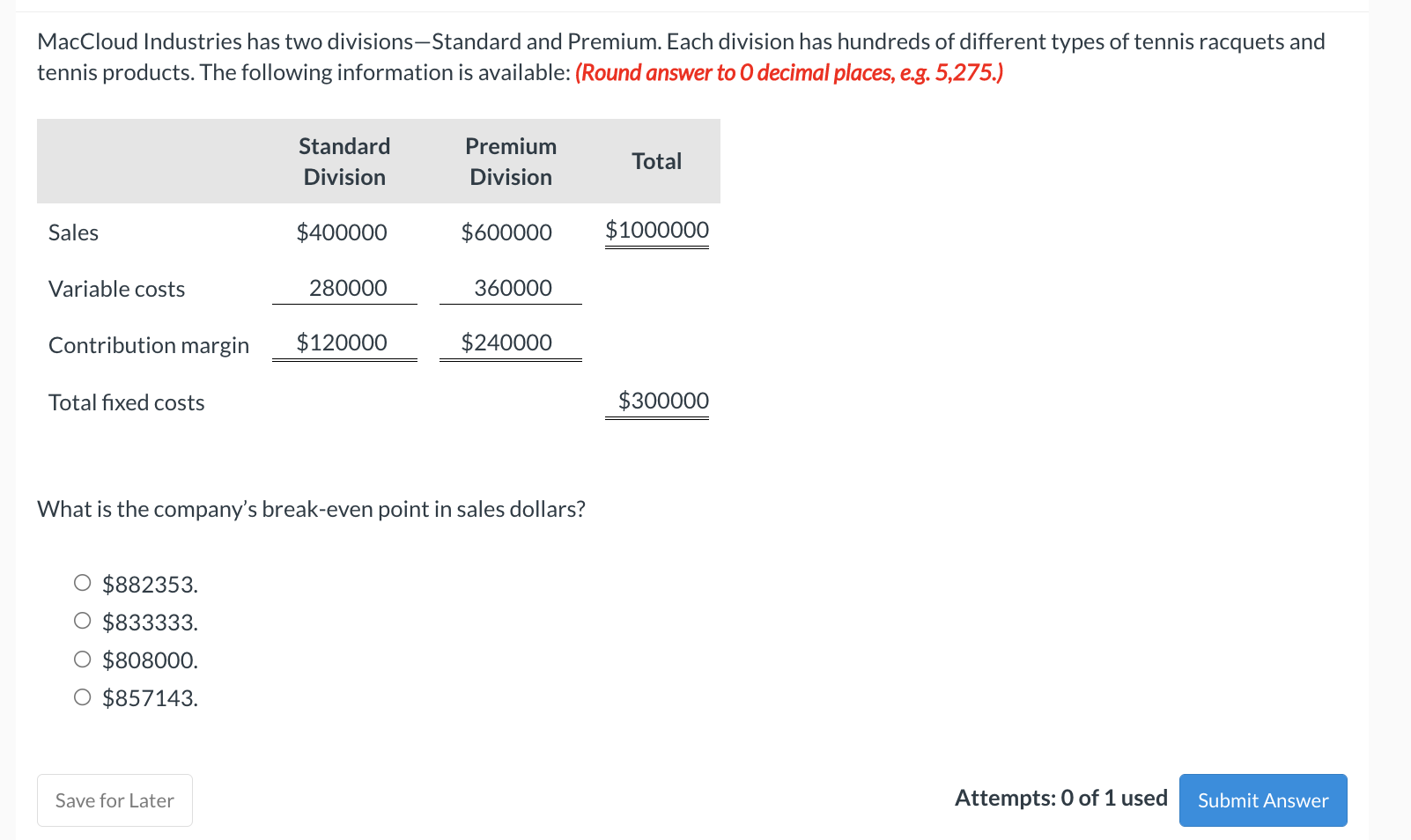 MacCloud Industries has two divisions-Standard and Premium. Each division has hundreds of