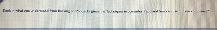 Explain what you understand from hacking and Social Engineering Techniques in computer