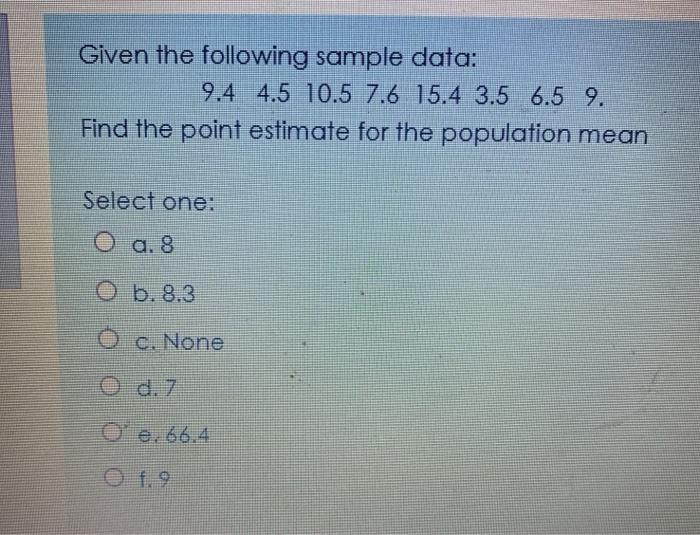 Given the following sample data: 9.4 4.5 10.5 7.6 15.4 3.5 6.5