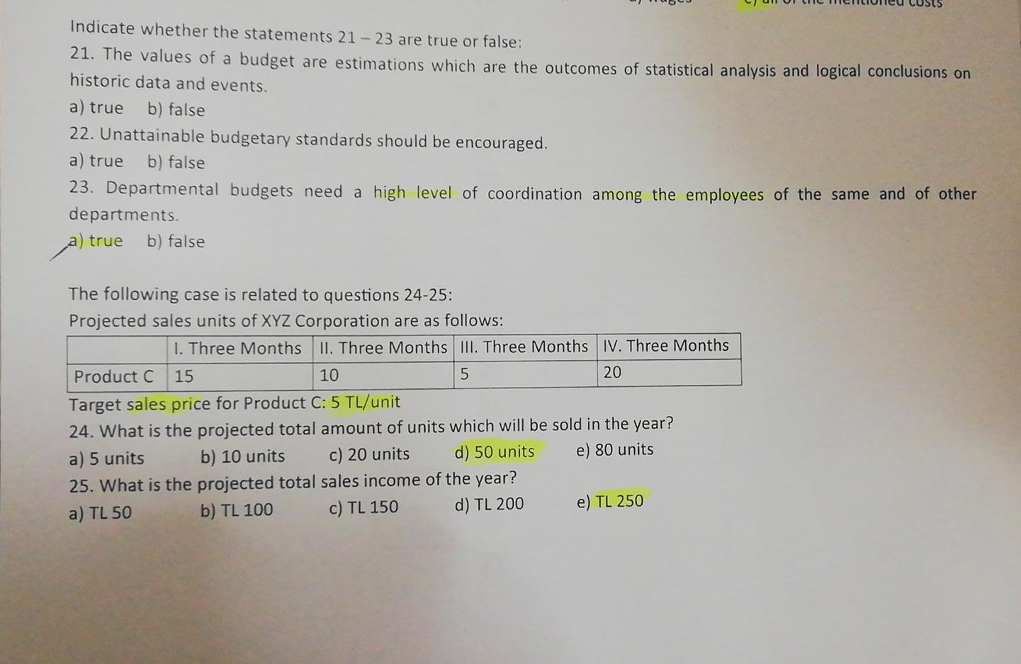Indicate whether the statements 21-23 are true or false: 21. The values