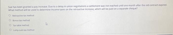 Sue has been granted a pay increase. Due to a delay in