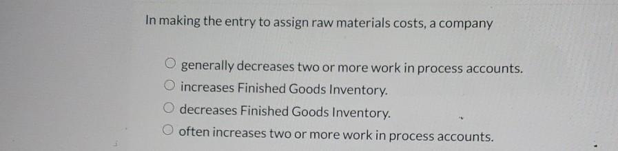In making the entry to assign raw materials costs, a company O