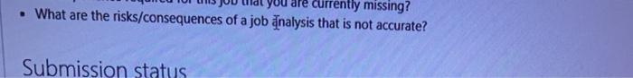 currently missing? What are the risks/consequences of a job analysis that is