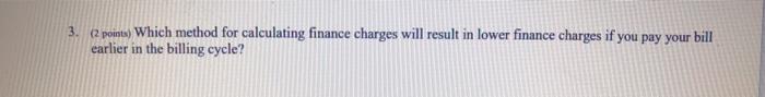 3. (2 points) Which method for calculating finance charges will result in