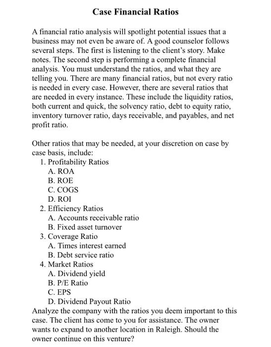 Case Financial Ratios A financial ratio analysis will spotlight potential issues that
