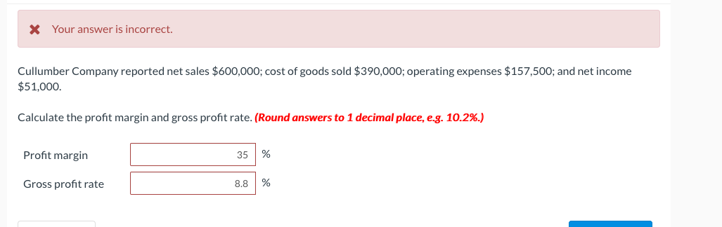 * Your answer is incorrect. Cullumber Company reported net sales $600,000; cost