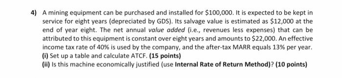 4) A mining equipment can be purchased and installed for $100,000. It