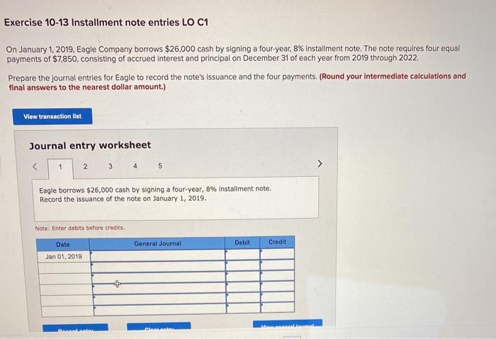 Exercise 10-13 Installment note entries LO C1 On January 1, 2019, Eagle