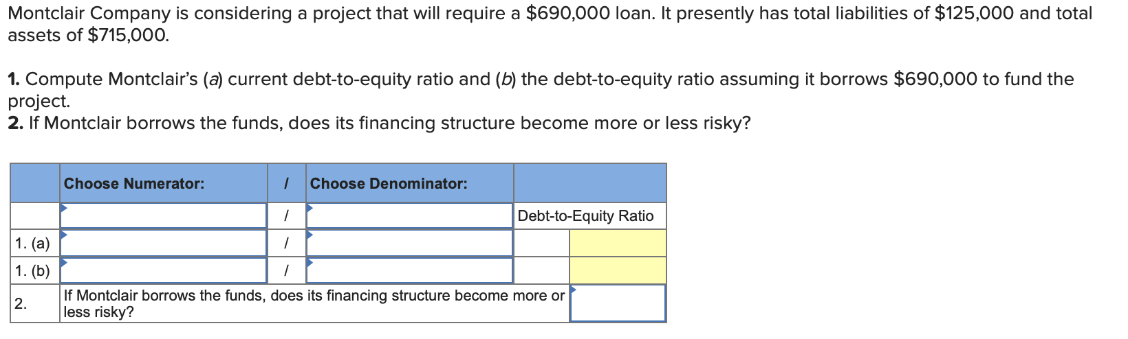 Montclair Company is considering a project that will require a $690,000 loan.