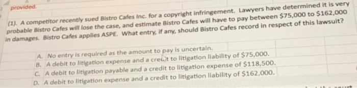 provided. (1). A competitor recently sued Bistro Cafes Inc. for a copyright