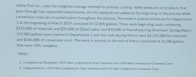 Valley Past Inc., uses the weighted average method for process costing. Valley