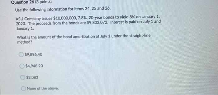 Question 26 (3 points) Use the following information for items 24, 25