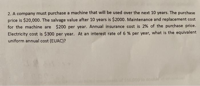 2. A company must purchase a machine that will be used over