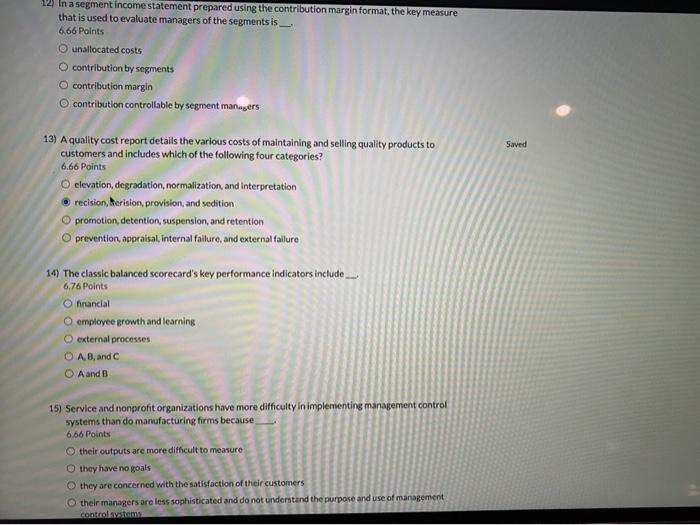 12) In a segment income statement prepared using the contribution margin format,