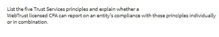 List the five Trust Services principles and explain whether a WebTrust licensed