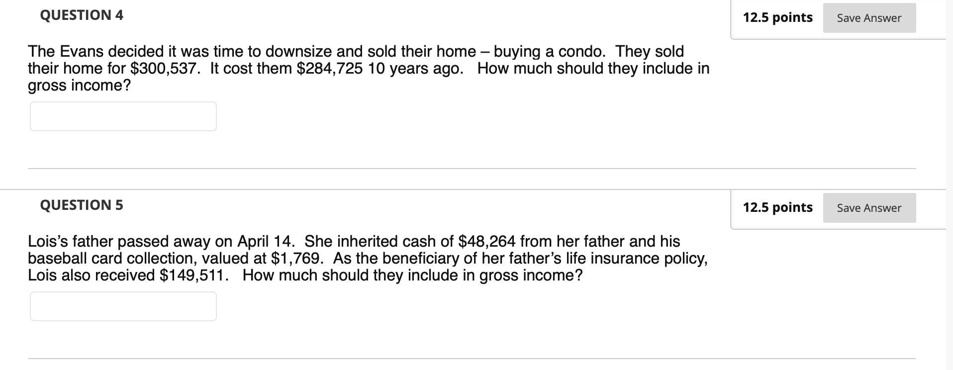 QUESTION 4 The Evans decided it was time to downsize and sold