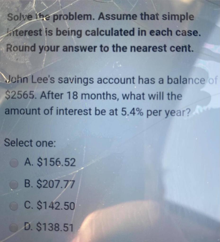 Solve the problem. Assume that simple terest is being calculated in each