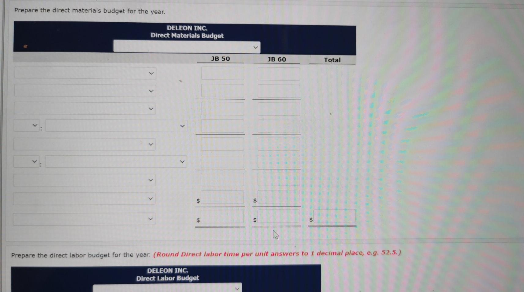 below. Product JB 50 Product JB 60 Sales budget: Anticipated volume in