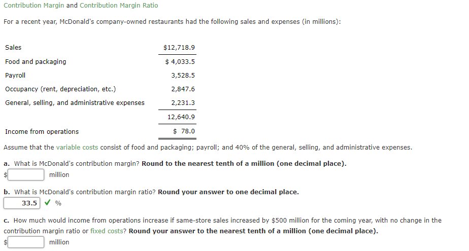 Contribution Margin and Contribution Margin Ratio For a recent year, McDonald's company-owned