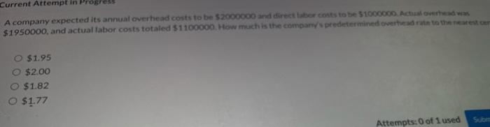 Current Attempt in Progress A company expected its annual overhead costs to