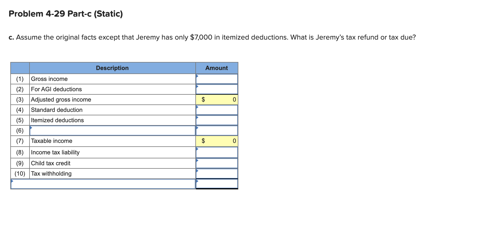 interest income during the year. Jeremy's employer withheld $11,000 of federal income