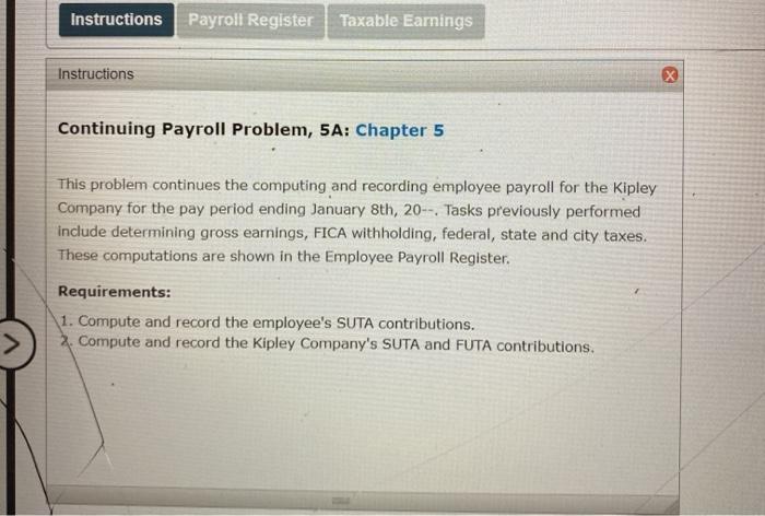Instructions Payroll Register Taxable Earnings Instructions Continuing Payroll Problem, 5A: Chapter 5