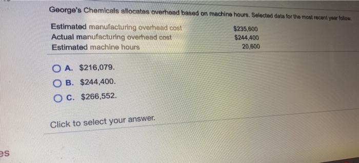 es George's Chemicals allocates overhead based on machine hours. Selected data for