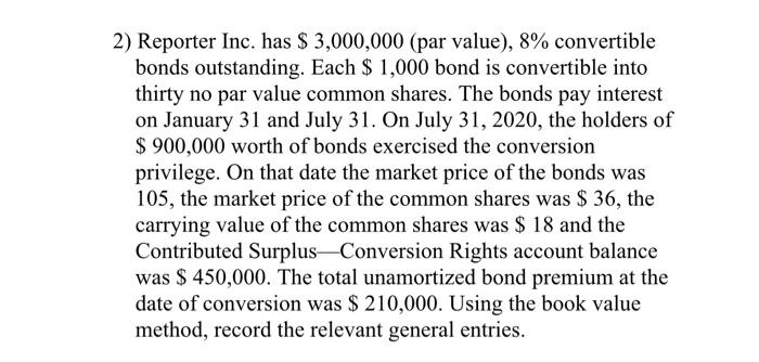 2) Reporter Inc. has $ 3,000,000 (par value), 8% convertible bonds outstanding.