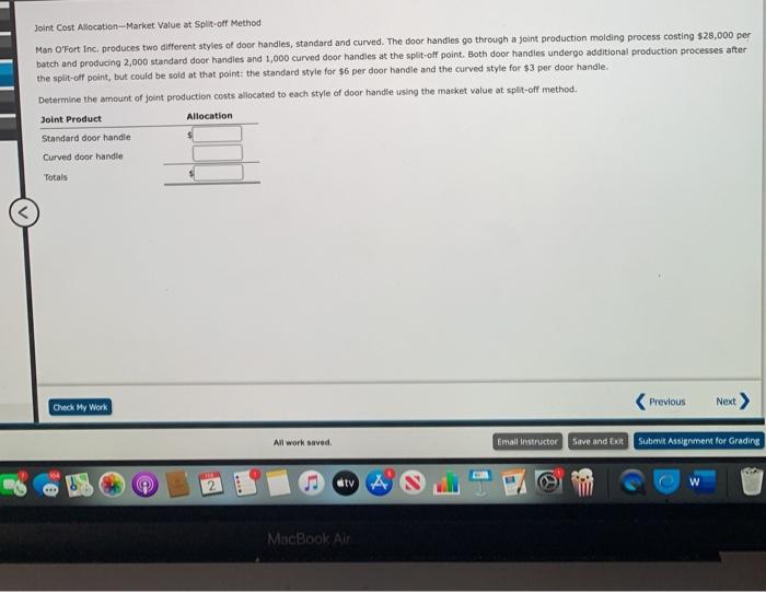 Joint Cost Allocation-Market Value at Split-off Method Man O'Fort Inc. produces two