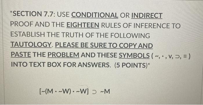 *SECTION 7.7: USE CONDITIONAL OR INDIRECT PROOF AND THE EIGHTEEN RULES OF