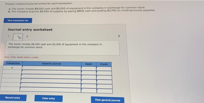 Prepare compound journal entries for each transaction. a. The owner invests $8,000
