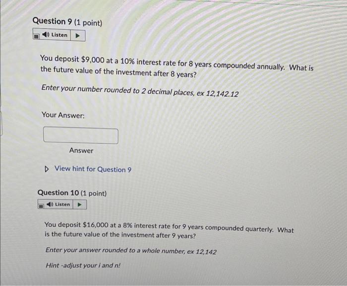 Question 9 (1 point) Listen You deposit $9,000 at a 10% interest