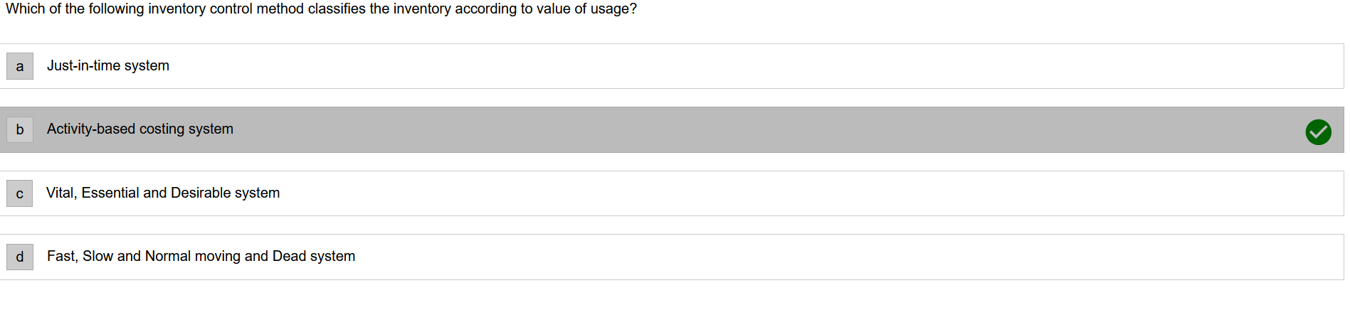 Which of the following inventory control method classifies the inventory according to