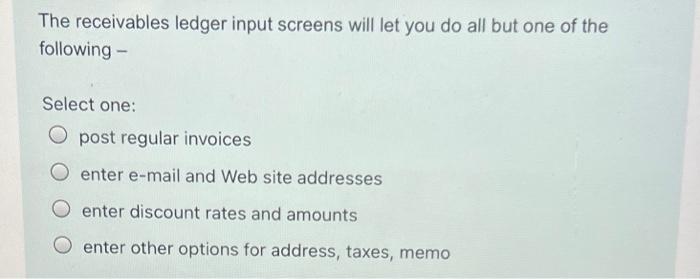The receivables ledger input screens will let you do all but one