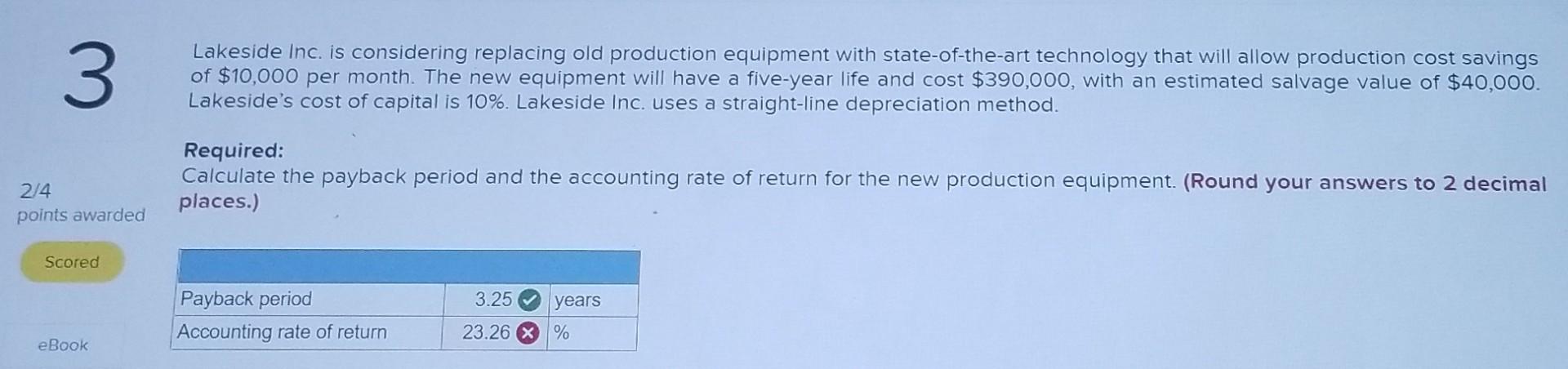 2/4 3 points awarded Scored Lakeside Inc. is considering replacing old production