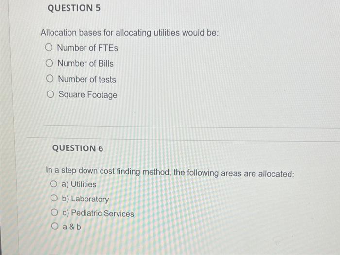 QUESTION 5 Allocation bases for allocating utilities would be: O Number of
