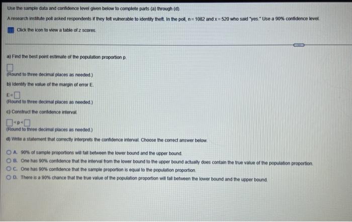 Use the sample data and confidence level given below to complete parts