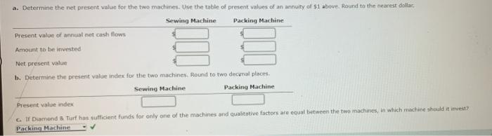 is considering an investment in one of two machines. The sewing machine