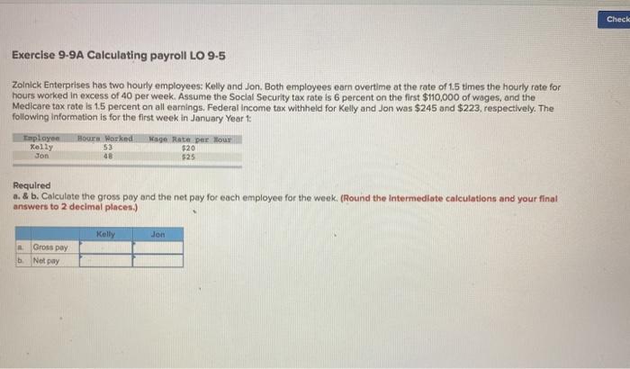 Exercise 9-9A Calculating payroll LO 9-5 Zolnick Enterprises has two hourly employees: