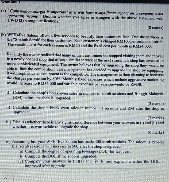 Question (a) "Contribution margin is important as it will have a significant