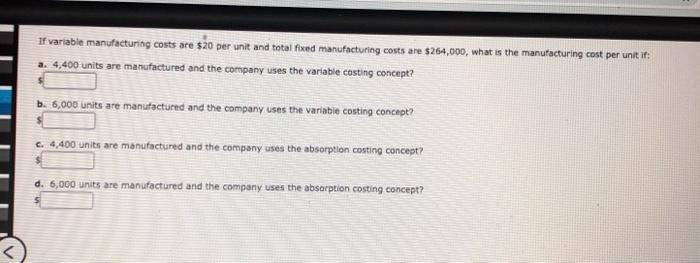 If variable manufacturing costs are $20 per unit and total fixed manufacturing